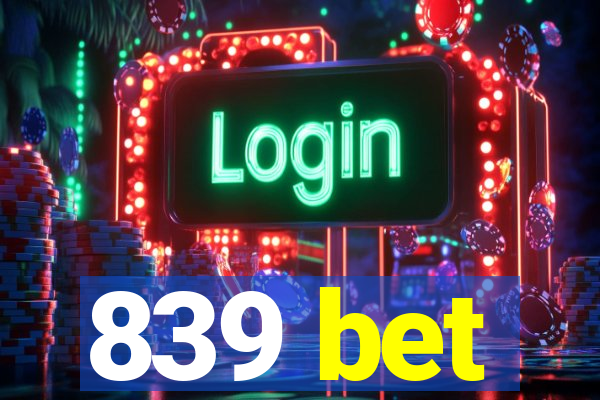 839 bet